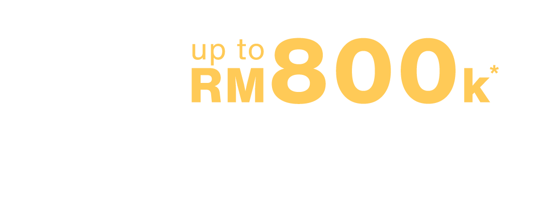 Total Savings of up to RM800k*